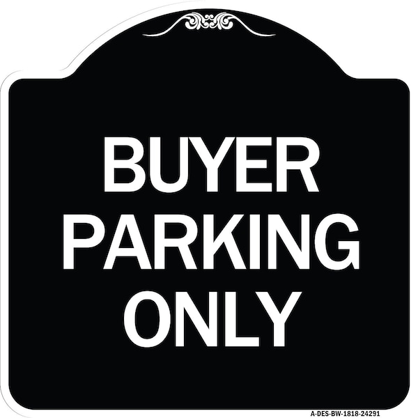 Buyer Parking Only Heavy-Gauge Aluminum Architectural Sign, 18" x 18", BW-1818-24291